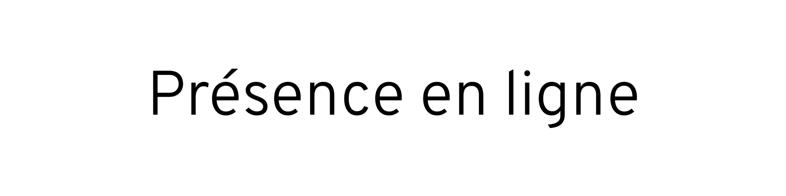 PRÉSENCE EN LIGNE